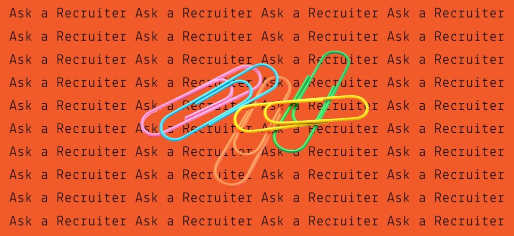 a stack of paperclips on a background with text that says Ask a Recruiter